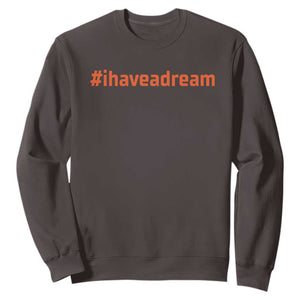 Martin Luther King Jr. Sweatshirt I Have A Dream MLK Day Black History Month TS10 Dark Chocolate Print Your Wear
