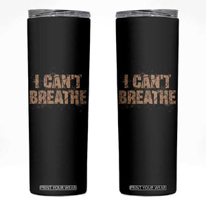 I Cant Breathe Protest Skinny Tumbler TS10 Black Print Your Wear