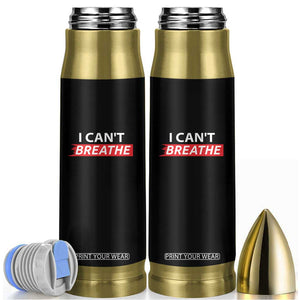 I Cant Breathe Bullet Tumbler Protest Civil Right TS10 Black Print Your Wear