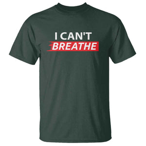 I Cant Breathe T Shirt Protest Civil Right TS10 Dark Forest Green Print Your Wear