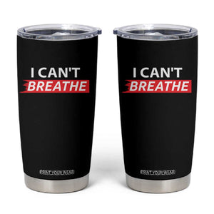 I Cant Breathe Tumbler Cup Protest Civil Right TS10 Black Print Your Wear