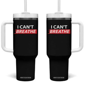 I Cant Breathe Tumbler With Handle Protest Civil Right TS10 One Size: 40 oz Black Print Your Wear