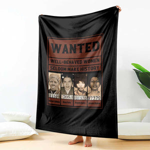 Black Female Empowerment Throw Blanket Wanted Well Behaved Women Seldom Make History TS10 Print Your Wear