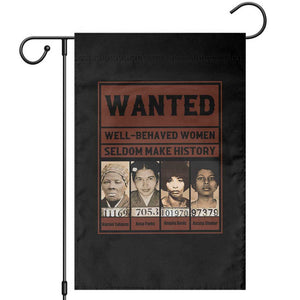 Black Female Empowerment Garden Flag Wanted Well Behaved Women Seldom Make History TS10 Black Print Your Wear