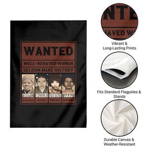 Black Female Empowerment Garden Flag Wanted Well Behaved Women Seldom Make History TS10 Print Your Wear