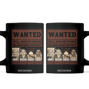 Black Female Empowerment Coffee Mug Wanted Well Behaved Women Seldom Make History TS10 Black Print Your Wear