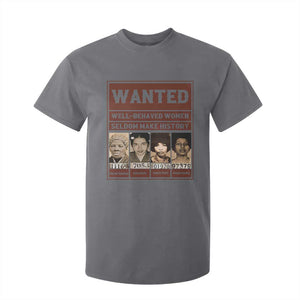 Black Female Empowerment T Shirt For Kid Wanted Well Behaved Women Seldom Make History TS10 Charcoal Print Your Wear