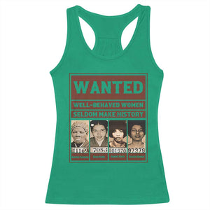 Black Female Empowerment Racerback Tank Top Wanted Well Behaved Women Seldom Make History TS10 Irish Green Print Your Wear