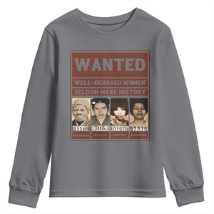 Black Female Empowerment Youth Sweatshirt Wanted Well Behaved Women Seldom Make History TS10 Charcoal Print Your Wear