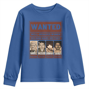 Black Female Empowerment Youth Sweatshirt Wanted Well Behaved Women Seldom Make History TS10 Royal Blue Print Your Wear
