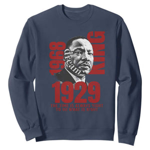 Martin Luther King Sweatshirt The Time Is Always Right To Do What Is Right TS10 Navy Print Your Wear