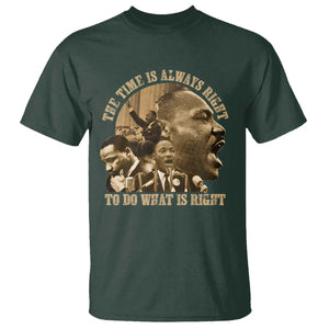 Martin Luther King T Shirt The Time Is Always Right To Do What Is Right Retro TS10 Dark Forest Green Print Your Wear