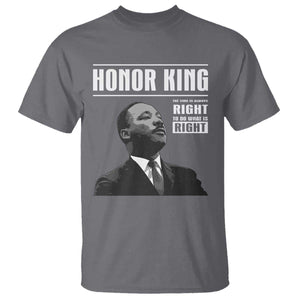 Martin Luther King T Shirt The Time Is Always Right To Do What Is Right TS10 Charcoal Print Your Wear
