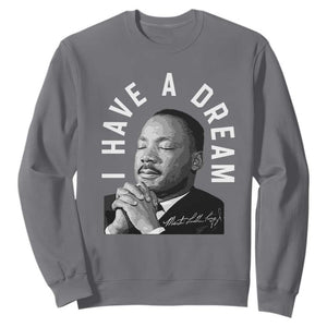 Martin Luther King Jr. Sweatshirt I Have A Dream Black History Month MLK Day TS10 Charcoal Print Your Wear