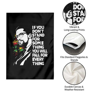 Malcolm X Inspirational Garden Flag If You Dont Stand For Something You Will Fall For Anything TS10 Print Your Wear