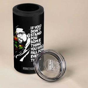Malcolm X Inspirational 4 in 1 Can Cooler Tumbler If You Dont Stand For Something You Will Fall For Anything TS10 Print Your Wear