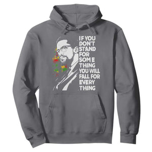 Malcolm X Inspirational Hoodie If You Dont Stand For Something You Will Fall For Anything TS10 Charcoal Print Your Wear