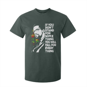 Malcolm X Inspirational T Shirt For Kid If You Dont Stand For Something You Will Fall For Anything TS10 Dark Forest Green Print Your Wear