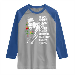 Malcolm X Inspirational Raglan Shirt If You Dont Stand For Something You Will Fall For Anything TS10 Sport Gray Royal Print Your Wear