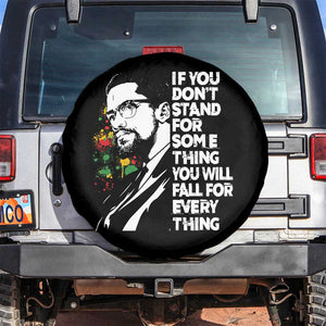 Malcolm X Inspirational Spare Tire Cover If You Dont Stand For Something You Will Fall For Anything TS10 No hole Black Print Your Wear