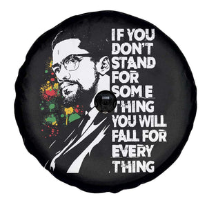 Malcolm X Inspirational Spare Tire Cover If You Dont Stand For Something You Will Fall For Anything TS10 Print Your Wear