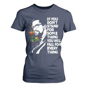 Malcolm X Inspirational T Shirt For Women If You Dont Stand For Something You Will Fall For Anything TS10 Navy Print Your Wear