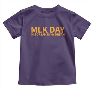MLK Tribute Toddler T Shirt MLK Motivational His Dream Is My Dream TS10 Purple Print Your Wear