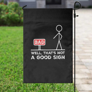 Funny Sarcastic Garden Flag Well Not A Good Sign Gag Gift TS10 Print Your Wear