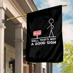 Funny Sarcastic Garden Flag Well Not A Good Sign Gag Gift TS10 Print Your Wear