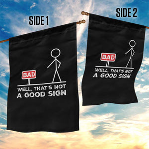 Funny Sarcastic Garden Flag Well Not A Good Sign Gag Gift TS10 Print Your Wear