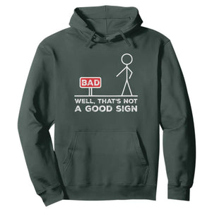 Funny Sarcastic Hoodie Well Not A Good Sign Gag Gift TS10 Dark Forest Green Print Your Wear
