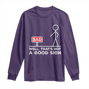 Funny Sarcastic Long Sleeve Shirt Well Not A Good Sign Gag Gift TS10 Purple Print Your Wear