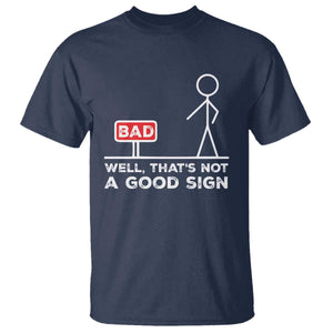 Funny Sarcastic T Shirt Well Not A Good Sign Gag Gift TS10 Navy Print Your Wear