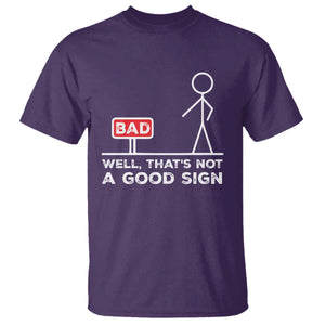 Funny Sarcastic T Shirt Well Not A Good Sign Gag Gift TS10 Purple Print Your Wear