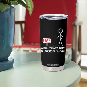 Funny Sarcastic Tumbler Cup Well Not A Good Sign Gag Gift TS10 Print Your Wear
