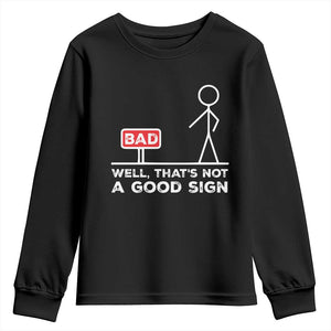 Funny Sarcastic Youth Sweatshirt Well Not A Good Sign Gag Gift TS10 Black Print Your Wear