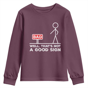 Funny Sarcastic Youth Sweatshirt Well Not A Good Sign Gag Gift TS10 Maroon Print Your Wear