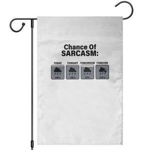 Funny Sarcastic Garden Flag Chance Of Sarcasm Forecast Weather TS10 White Print Your Wear