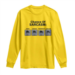 Funny Sarcastic Long Sleeve Shirt Chance Of Sarcasm Forecast Weather TS10 Daisy Print Your Wear