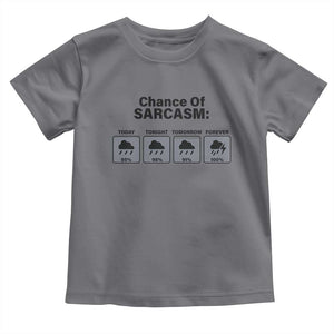 Funny Sarcastic Toddler T Shirt Chance Of Sarcasm Forecast Weather TS10 Charcoal Print Your Wear