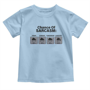 Funny Sarcastic Toddler T Shirt Chance Of Sarcasm Forecast Weather TS10 Light Blue Print Your Wear