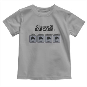 Funny Sarcastic Toddler T Shirt Chance Of Sarcasm Forecast Weather TS10 Sport Gray Print Your Wear