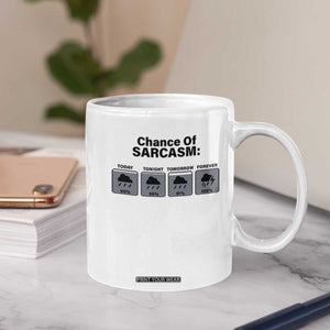 Funny Sarcastic Coffee Mug Chance Of Sarcasm Forecast Weather TS10 Print Your Wear