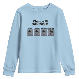 Funny Sarcastic Youth Sweatshirt Chance Of Sarcasm Forecast Weather TS10 Light Blue Print Your Wear