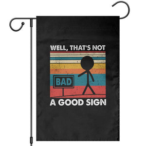 Funny Sarcastic Garden Flag Retro Well Not A Good Sign Gag Gift TS10 Black Print Your Wear