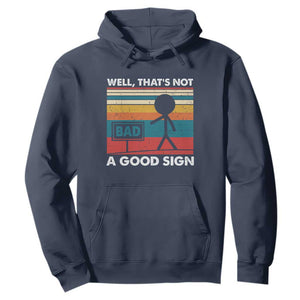 Funny Sarcastic Hoodie Retro Well Not A Good Sign Gag Gift TS10 Navy Print Your Wear