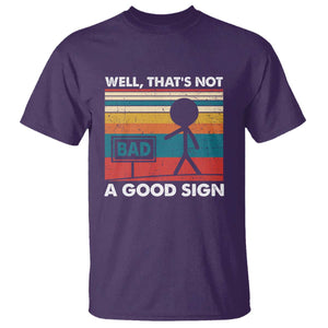 Funny Sarcastic T Shirt Retro Well Not A Good Sign Gag Gift TS10 Purple Print Your Wear