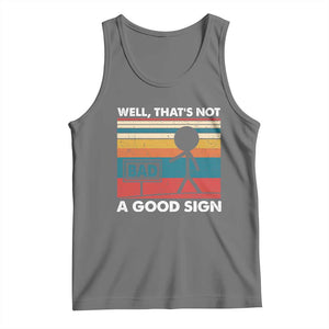 Funny Sarcastic Tank Top Retro Well Not A Good Sign Gag Gift TS10 Black Heather Print Your Wear