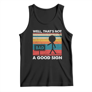 Funny Sarcastic Tank Top Retro Well Not A Good Sign Gag Gift TS10 Black Print Your Wear