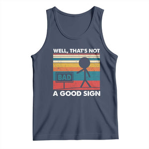 Funny Sarcastic Tank Top Retro Well Not A Good Sign Gag Gift TS10 Navy Print Your Wear